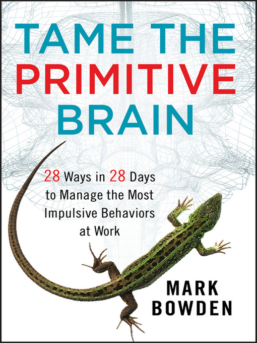 Title details for Tame the Primitive Brain by Mark Bowden - Available